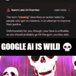 A slap to the face to people who mew | GOOGLE AI IS WILD 💀 | image tagged in gifs,funny memes,mewing | made w/ Imgflip video-to-gif maker