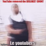 Youtubers having blast | YouTube removed the DISLIKES' COUNT; Le youtubers: | image tagged in gifs,youtube | made w/ Imgflip video-to-gif maker