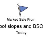 BSOD | Roof slopes and BSOD | image tagged in memes,marked safe from | made w/ Imgflip meme maker