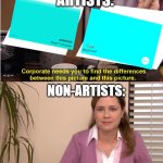 The Same Colour? | ARTISTS:; Cyan
#00FFFF; NON-ARTISTS: | image tagged in memes,they're the same picture,art,colors,colours,funny | made w/ Imgflip meme maker