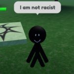 I am not racist meme