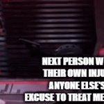 Gawd dammit what the hell is this world coming to | ME; NEXT PERSON WHO USES THEIR OWN INJURIES OR ANYONE ELSE'S AS AN EXCUSE TO TREAT ME LIKE A CHILD | image tagged in gifs,shadow the hedgehog,relatable,dank,this world sucks,society | made w/ Imgflip video-to-gif maker