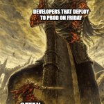 CrowdStrike oopsie | DEVELOPERS THAT DEPLOY
TO PROD ON FRIDAY; SATAN | image tagged in big guy and little guy | made w/ Imgflip meme maker