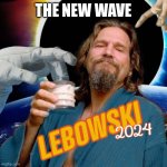 Lebowski | THE NEW WAVE | image tagged in new blood,memes,gifs,funny | made w/ Imgflip meme maker