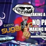 Eating sugar no papa | TAKING A LEAK?? NO PAPA; MAKING MUD?? {YELLS} NOOOOOOOOOOOOOO PAPA!! | image tagged in eating sugar no papa | made w/ Imgflip meme maker