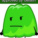 This meme is NOT approved by Gelatin template