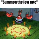 Summon the low rate