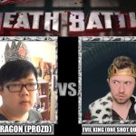 The only death battle I really need to see. | KING DRAGON (PROZD); EVIL KING (ONE SHOT QUESTERS) | image tagged in death battle | made w/ Imgflip meme maker
