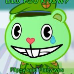 True | DID YOU KNOW? Flippy said Flaky was adopted, but he's projecting! | image tagged in flippy smiles htf,happy tree friends | made w/ Imgflip meme maker