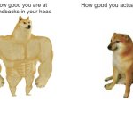 Buff Doge vs. Cheems | How good you are at comebacks in your head; How good you actually are | image tagged in memes,buff doge vs cheems | made w/ Imgflip meme maker