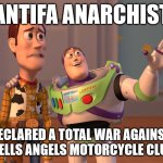 ANTIFA ANARCHIST DECLARED A TOTAL WAR AGAINST THE HELLS ANGELS MOTORCYCLE CLUB MC | ANTIFA ANARCHIST; DECLARED A TOTAL WAR AGAINST 
THE HELLS ANGELS MOTORCYCLE CLUB MC | image tagged in antifa,anarchist,hells angels mc,hells angels motorcycle club,outlaw motorcycle clubs,biker gangs | made w/ Imgflip meme maker