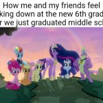 Why has summer been going past faster than the speed of light | How me and my friends feel looking down at the new 6th graders after we just graduated middle school | image tagged in oh wow are you actually reading these tags | made w/ Imgflip meme maker