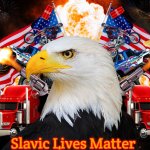 ‘Murica | Slavic Lives Matter | image tagged in murica,slavic | made w/ Imgflip meme maker