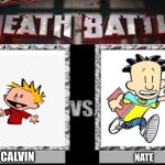 Should this happen | CALVIN; NATE | image tagged in death battle | made w/ Imgflip meme maker