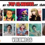 top 10 waifus volume 36 | image tagged in top 10 waifus volume 36,waifu,anime,cartoons,mermaid,hot girl | made w/ Imgflip meme maker