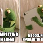 meataapes img | ME COOLING MY PHONE AFTER THE EVENT; ME COMPLETING TRAIN EVENT | image tagged in kermit hugging phone | made w/ Imgflip meme maker