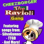 Cheezborger - The Ravioli Gang | Featuring songs from:
- SilvaGunner
- TTGD
- And More! | image tagged in xbox 360 cartridge blank,xbox | made w/ Imgflip meme maker