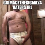 grimacethesigma24 haters irl