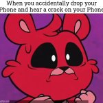 Aw crap. | When you accidentally drop your Phone and hear a crack on your Phone | image tagged in memes,funny,phone,crack | made w/ Imgflip meme maker