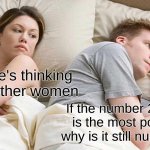 I Bet He's Thinking About Other Women | I bet he's thinking about other women; If the number 2 pencil is the most popular, why is it still number 2? | image tagged in memes,i bet he's thinking about other women,funny,mystery,unsolved mysteries,for real | made w/ Imgflip meme maker
