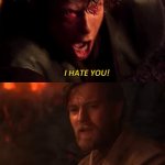 Anikan Obi Wan I HATE YOU