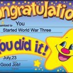 Congrats wait what!!! | You; Started World War Three; July,23; Good Job! | image tagged in memes,happy star congratulations | made w/ Imgflip meme maker