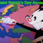 Yakko's St. Patrick's Announcement meme