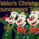 Yakko's Christmas Announcement Template meme