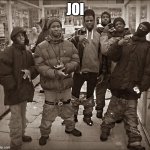 Turned some random dude's dream into reality | JOI | image tagged in all my homies hate | made w/ Imgflip meme maker