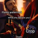 It's as easy | Ifunny watermark; Crop | image tagged in what the hell are you death | made w/ Imgflip meme maker