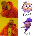 By the way, Peri is the adult version of Poof. | Poof; Peri | image tagged in memes,drake hotline bling | made w/ Imgflip meme maker