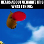 I always thought it'd be badass. Unfortunate to disappoint. | ME: HEARS ABOUT ULTIMATE FRISBEE
WHAT I THINK: | image tagged in gifs,identified flying tsums,tsum tsum | made w/ Imgflip video-to-gif maker