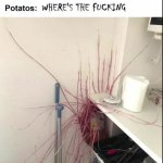 Where's the fucking soil potato meme