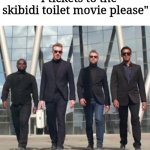 It's confirmed, they're making a skibidi toilet movie | "4 tickets to the skibidi toilet movie please" | image tagged in men in suits,meme,satire | made w/ Imgflip meme maker