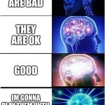 Games! (Popularity) | GAMES ARE BAD; THEY ARE OK; GOOD; IM GONNA PLAY THEM UNTIL THE END OF TIME | image tagged in memes,expanding brain,video games | made w/ Imgflip meme maker