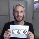 Pewdiepie | MEMES | image tagged in pewdiepie | made w/ Imgflip meme maker