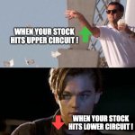 Upper circuit / lower circuit stock market | WHEN YOUR STOCK HITS UPPER CIRCUIT ! WHEN YOUR STOCK HITS LOWER CIRCUIT ! | image tagged in rich and poor | made w/ Imgflip meme maker