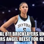 Angel Reese | LOCAL 811 BRICKLAYERS UNION
SPONSORS ANGEL REESE FOR OLYMPICS | image tagged in angel reese received award,funny,memes,change my mind | made w/ Imgflip meme maker