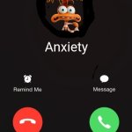 Uh oh. | Anxiety | image tagged in incoming call,anxiety,inside out | made w/ Imgflip meme maker