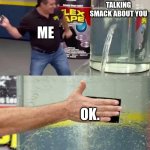 could this be the kill switch to bullies??! | TOXIC KIDS TALKING SMACK ABOUT YOU; ME; OK. | image tagged in flex tape,school | made w/ Imgflip meme maker