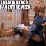 Came to know that the toilet was broken too | ME AFTER EATING TACO BELL FULL AN ENTIRE WEEK: | image tagged in dumb and dumber,meme,taco bell,poop | made w/ Imgflip meme maker