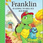 Franklin IS GOING TO KILL ICE AGE BABY