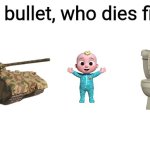 Who dies first? JJ or Skibidi Toilet | One bullet, who dies first? | image tagged in white background,memes,cocomelon,skibidi toilet sucks,tank | made w/ Imgflip meme maker