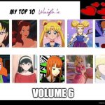 top 10 waifus volume 6 | image tagged in top 10 waifus volume 6,waifu,anime,comics/cartoons,movies,hot babes | made w/ Imgflip meme maker