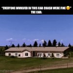 How do you even survive that | “EVERYONE INVOLVED IN THIS CAR CRASH WERE FINE😊”
THE CAR: | image tagged in gifs,car accident,survival,impossible | made w/ Imgflip video-to-gif maker