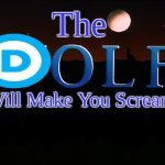 you will smile | The; Will Make You Scream | image tagged in wolf films logo 1989-2011 | made w/ Imgflip meme maker