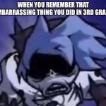 Omg omg omg | WHEN YOU REMEMBER THAT EMBARRASSING THING YOU DID IN 3RD GRADE | image tagged in scared silly billy,fnf,silly billy | made w/ Imgflip meme maker