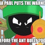 Which better in 2006 from the movie: | POV: DNA PAUL PUTS THE WARNER BROS; BEFORE THE ANT BULLY 2006 | image tagged in marvin the martian's gun,meme,the ant bully,warner bros,looney tunes | made w/ Imgflip meme maker