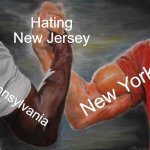 Epic Handshake | Hating New Jersey; New York; Pennsylvania | image tagged in memes,epic handshake | made w/ Imgflip meme maker