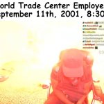 Kai Cenat Room Blown Up | World Trade Center Employees at September 11th, 2001, 8:30 AM | image tagged in kai cenat room blown up | made w/ Imgflip meme maker